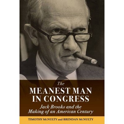 The Meanest Man in Congress - by  Timothy McNulty & Brendan McNulty (Hardcover)