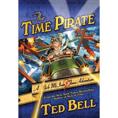 The Time Pirate - (Nick McIver Adventures Through Time) by  Ted Bell (Paperback)