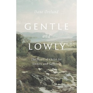 Gentle and Lowly - by  Dane Ortlund (Hardcover) - 1 of 1