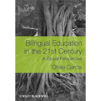 Bilingual Education in the 21s - by  Ofelia García (Paperback)