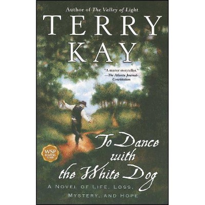 To Dance with the White Dog - by  Terry Kay (Paperback)