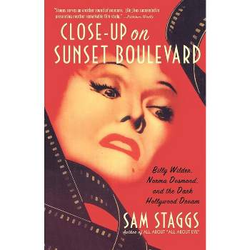 Close-Up on Sunset Boulevard - by  Sam Staggs (Paperback)