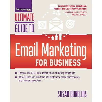 Ultimate Guide to Email Marketing for Business - by  Susan Gunelius (Paperback)