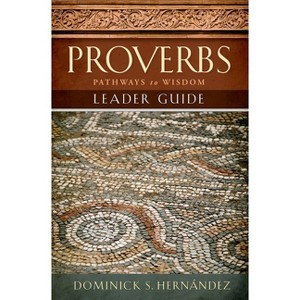 Proverbs Leader Guide - by  Dominick S Hernandez (Paperback) - 1 of 1