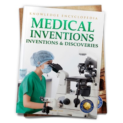 Inventions & Discoveries: Medical Inventions - (Knowledge Encyclopedia for Children) by  Wonder House Books (Paperback)