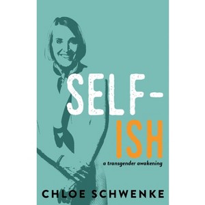 Self-Ish - by  Chloe Schwenke (Paperback) - 1 of 1