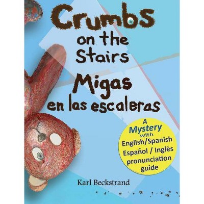 Crumbs on the Stairs - Migas en las escaleras - (Mini-Mysteries for Minors) by  Karl Beckstrand (Hardcover)