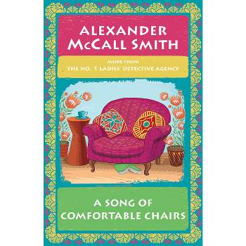 A Song of Comfortable Chairs - (No. 1 Ladies' Detective Agency) by  Alexander McCall Smith (Paperback)
