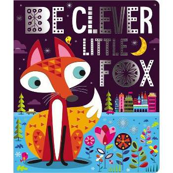 Be Clever Little Fox - by  Make Believe Ideas Ltd (Board Book)