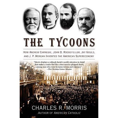 The Tycoons - by  Charles R Morris (Paperback)