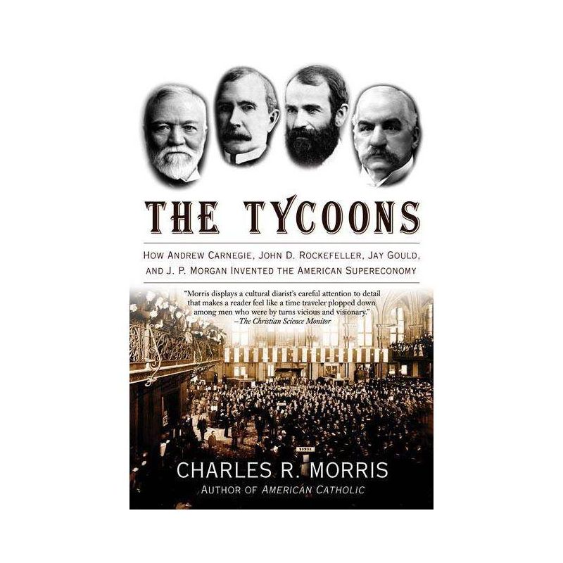 The Tycoons - by  Charles R Morris (Paperback), 1 of 2