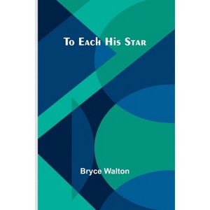 To Each His Star - by  Bryce Walton (Paperback) - 1 of 1