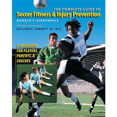 The Complete Guide to Soccer Fitness and Injury Prevention - by  Donald T KirKendall (Paperback)