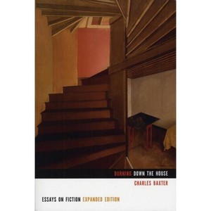 Burning Down the House - 2nd Edition by  Charles Baxter (Paperback) - 1 of 1