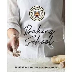 The King Arthur Baking School - by  King Arthur Baking Company (Hardcover)