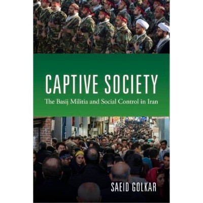 Captive Society - by  Saeid Golkar (Hardcover)