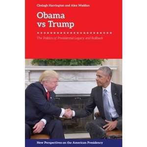 Obama V. Trump - (New Perspectives on the American Presidency) by  Clodagh Harrington & Alex Waddan (Paperback) - 1 of 1