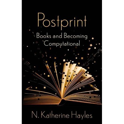 Postprint - (Wellek Library Lectures) by  N Katherine Hayles (Paperback)