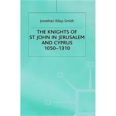 Knights of St.John in Jerusalem and Cyprus - by  J Riley- Smith (Paperback)