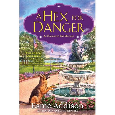 A Hex for Danger - (An Enchanted Bay Mystery) by  Esme Addison (Hardcover)