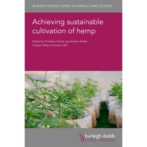 Achieving Sustainable Cultivation of Hemp - (Burleigh Dodds Agricultural Science) by  Jay Stratton Noller (Hardcover) - 1 of 1