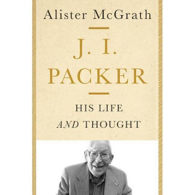 J. I. Packer - by  Alister McGrath (Hardcover)