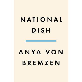 National Dish - by  Anya Von Bremzen (Hardcover)