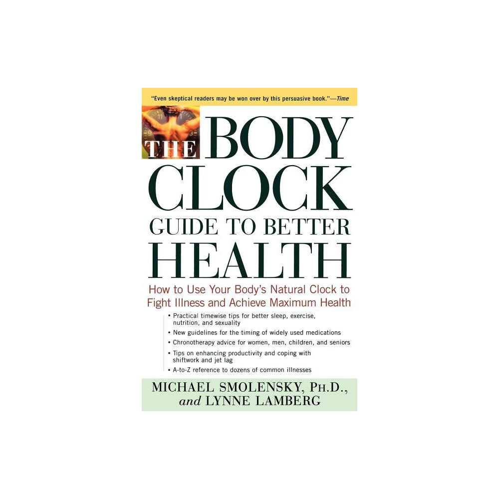 ISBN 9780805056624 product image for The Body Clock Guide to Better Health - by Michael Smolensky & Lynne Lamberg (Pa | upcitemdb.com