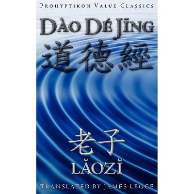 Dao De Jing, or the Tao Te Ching - by  Lao Tzu Laozi (Paperback)