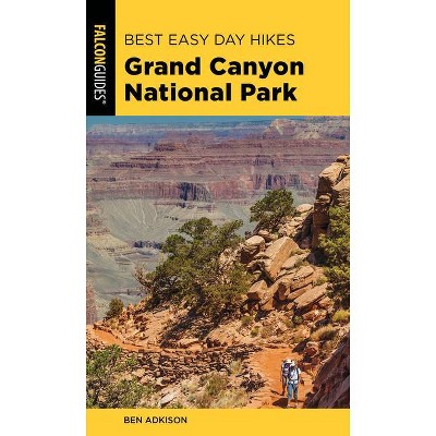 Best Easy Day Hikes Grand Canyon National Park, 5th Edition - by  Ben Adkison (Paperback)