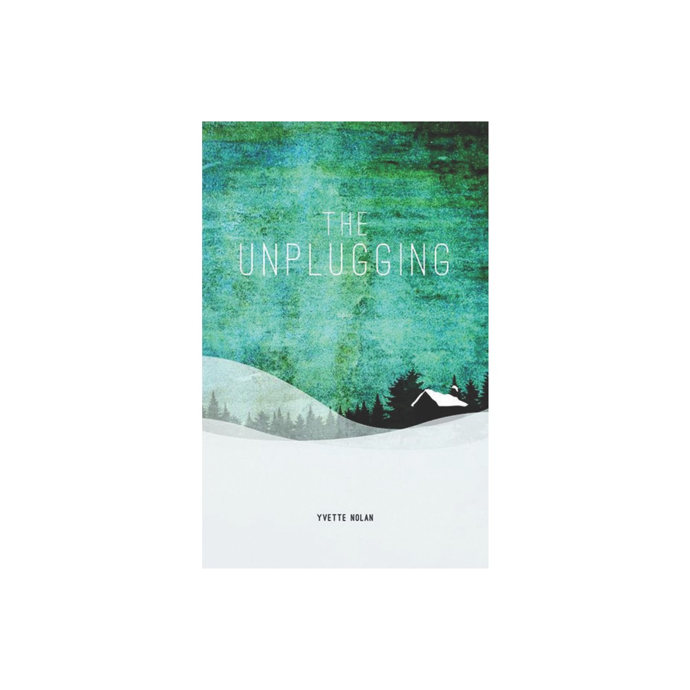 The Unplugging - by Yvette Nolan (Paperback)