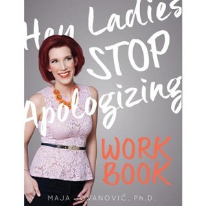 Hey Ladies, Stop Apologizing - by  Maja Jovanovic (Paperback) - 1 of 1