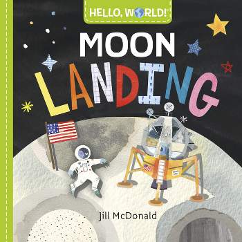 Hello, World! Moon Landing - by  Jill McDonald (Board Book)