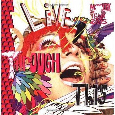 Live Through This: New York 2005 - by  Jeffrey Deitch & Kathy Grayson (Paperback)