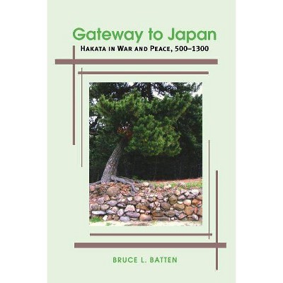 Gateway to Japan - by  Bruce L Batten (Paperback)