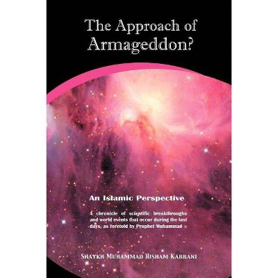 The Approach of Armageddon? an Islamic Perspective - 2nd Edition by  Muhammad Hisham Kabbani (Paperback)