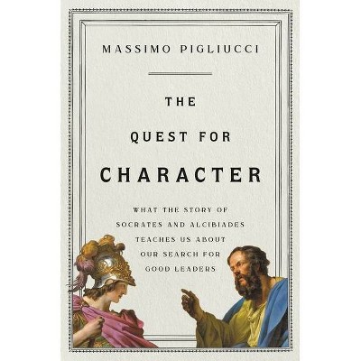 The Quest for Character - by  Massimo Pigliucci (Hardcover)