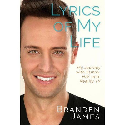 Lyrics of My Life - by  Branden James (Paperback)