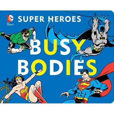 DC Super Heroes: Busy Bodies, 7 - by  David Bar Katz (Board Book)