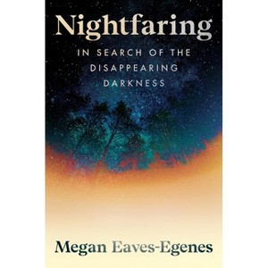 Nightfaring - by  Megan Eaves-Egenes (Hardcover) - 1 of 1