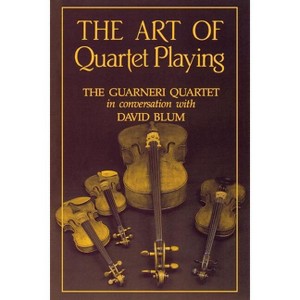 The Art of Quartet Playing - (Cornell Paperbacks) by  David Blum (Paperback) - 1 of 1