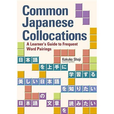 Common Japanese Collocations - by  Kakuko Shoji (Paperback)