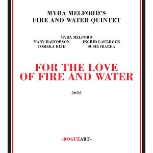 Myra Melford's Fire & Water Quintet - For The Love Of Fire And Water (CD) - 1 of 1
