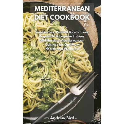 Mediterranean Diet Cookbook - by  Andrew Bird (Hardcover)