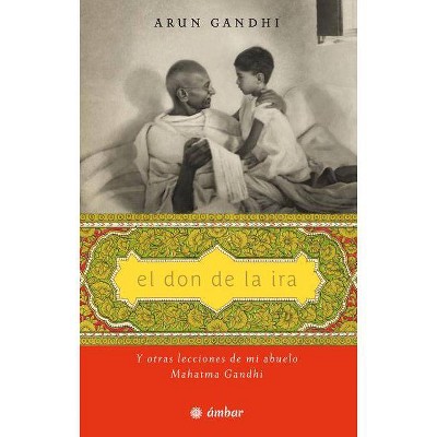 El Don de la IRA - by  Arun Gandhi Manilal (Paperback)