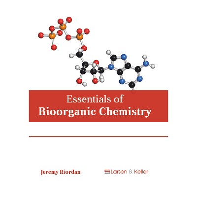 Essentials of Bioorganic Chemistry - by  Jeremy Riordan (Hardcover)