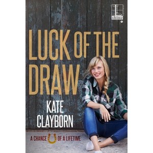 Luck of the Draw - (Chance of a Lifetime) by  Kate Clayborn (Paperback) - 1 of 1