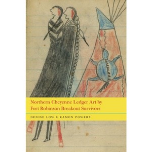 Northern Cheyenne Ledger Art by Fort Robinson Breakout Survivors - by  Denise Low & Ramon Powers (Hardcover) - 1 of 1