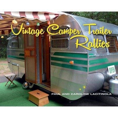  Vintage Camper Trailer Rallies - by  Paul Lacitinola (Hardcover) 