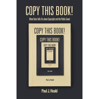 Copy This Book! - by  Paul J Heald (Paperback)